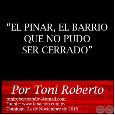 EL PINAR, EL BARRIO QUE NO PUDO SER CERRADO - Por Toni Roberto - Domingo, 24 de Noviembre de 2019